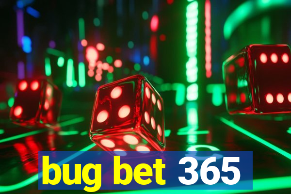 bug bet 365